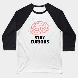 Stay Curious Baseball T-Shirt